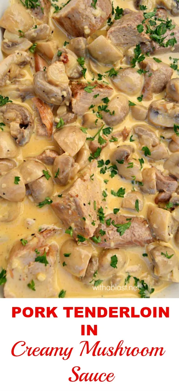 Pork Tenderloin in Creamy Mushroom Sauce