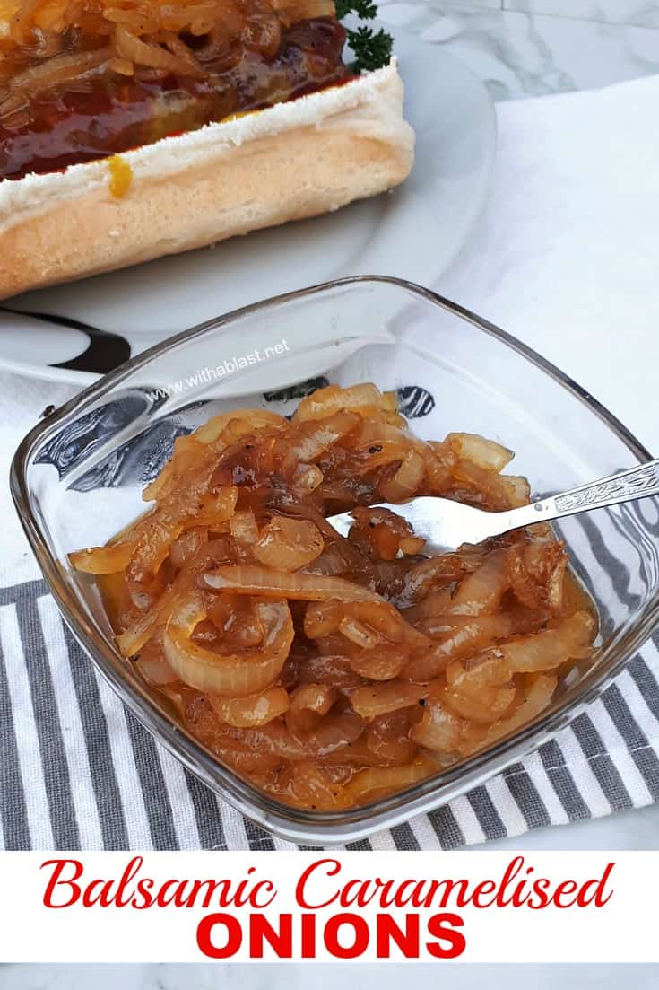 Quick Homemade Balsamic Caramelised Onions is perfect to serve with steaks, sandwiches, hot dogs, burgers. Also delicious on the side with a hearty breakfast ! #CaramelisedOnions
