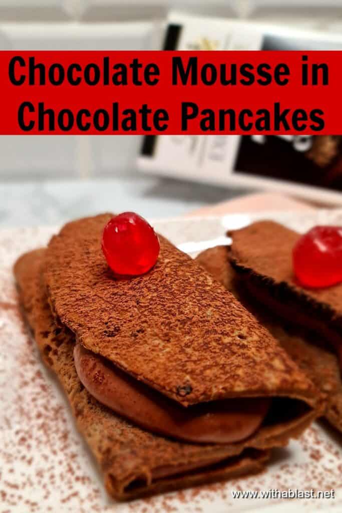 Chocolate Mousse in Chocolate Pancakes