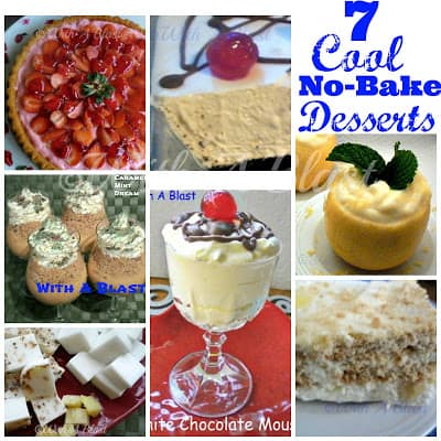 7 Cool No-Bake Desserts ~ A Collection of 7 No-Bake Desserts - from sweet to sweet/tardy ! #NoBake #Desserts