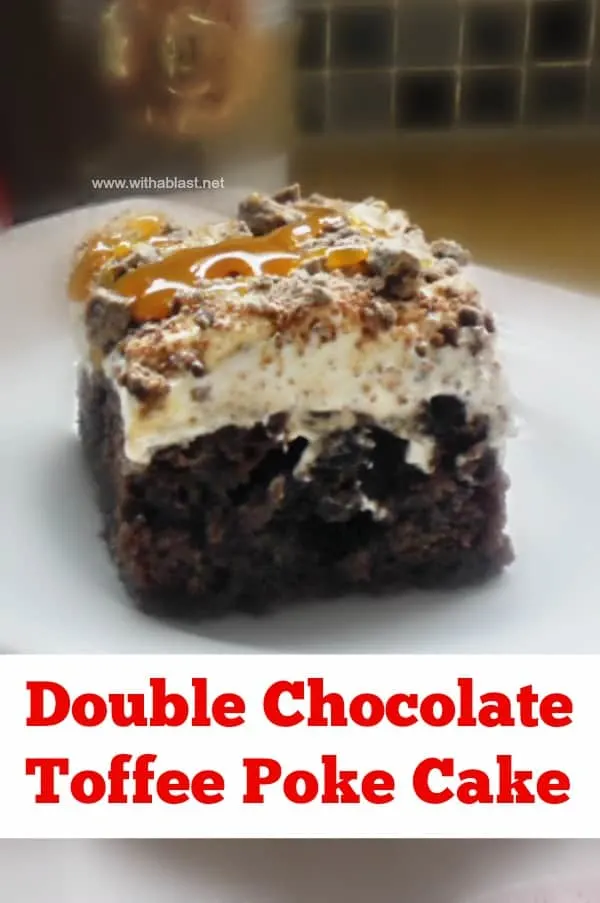 Double Chocolate Toffee Poke Cake is a moist, very chocolatey cake, filled with Toffee sauce and a whipped cream topping AND drizzled with extra sauce #PokeCake #ChocolateCake #ToffeeDecadence #BestCakeRecipe