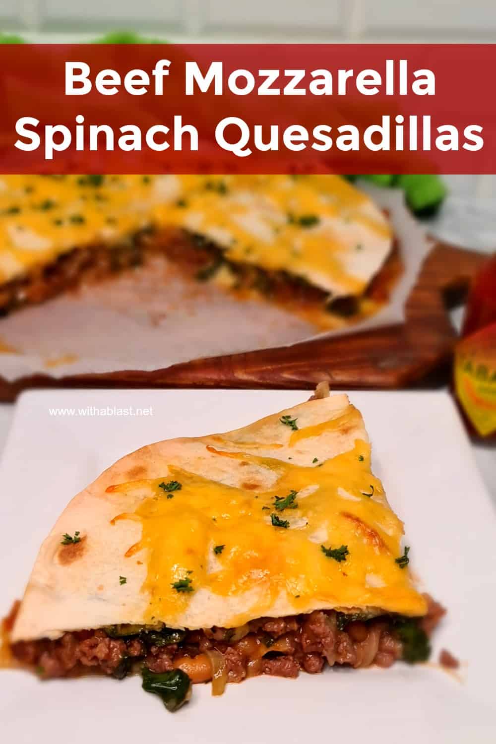 Beef Mozzarella Spinach Quesadillas