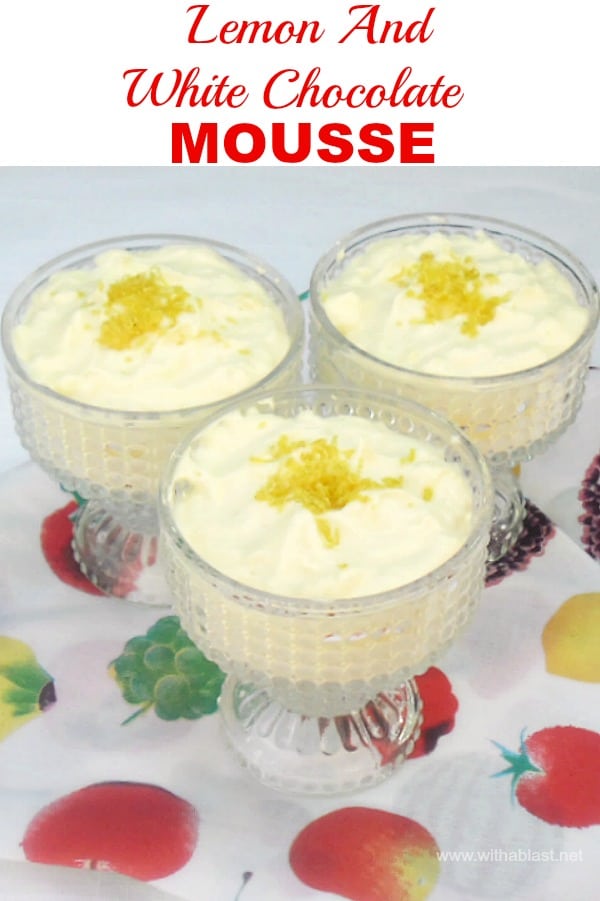 Lemon and White Chocolate Mousse is a timeless, delicious and light dessert - refreshing and zesty ! Make-ahead friendly recipe #LemonMousse #EasyMousseRecipes #WhiteChocolateDesserts #EasyDesserts #LemonDesserts