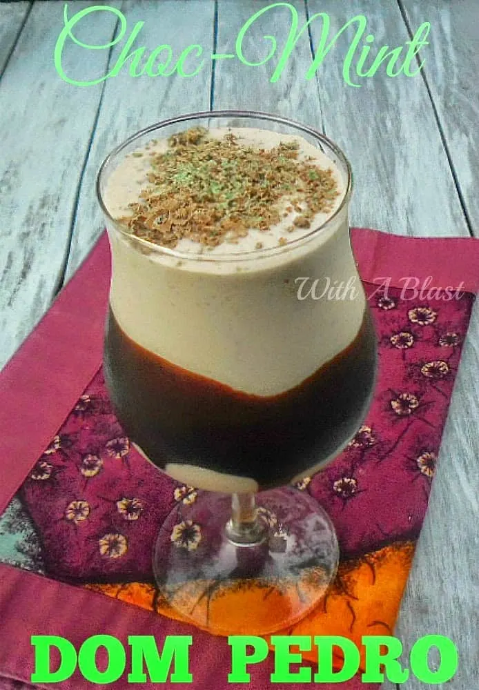 Choc-Mint Dom Pedro ~ Thick, chocolate/mint dessert drinks #DomPedro #AlcoholicDrinks #DessertDrink