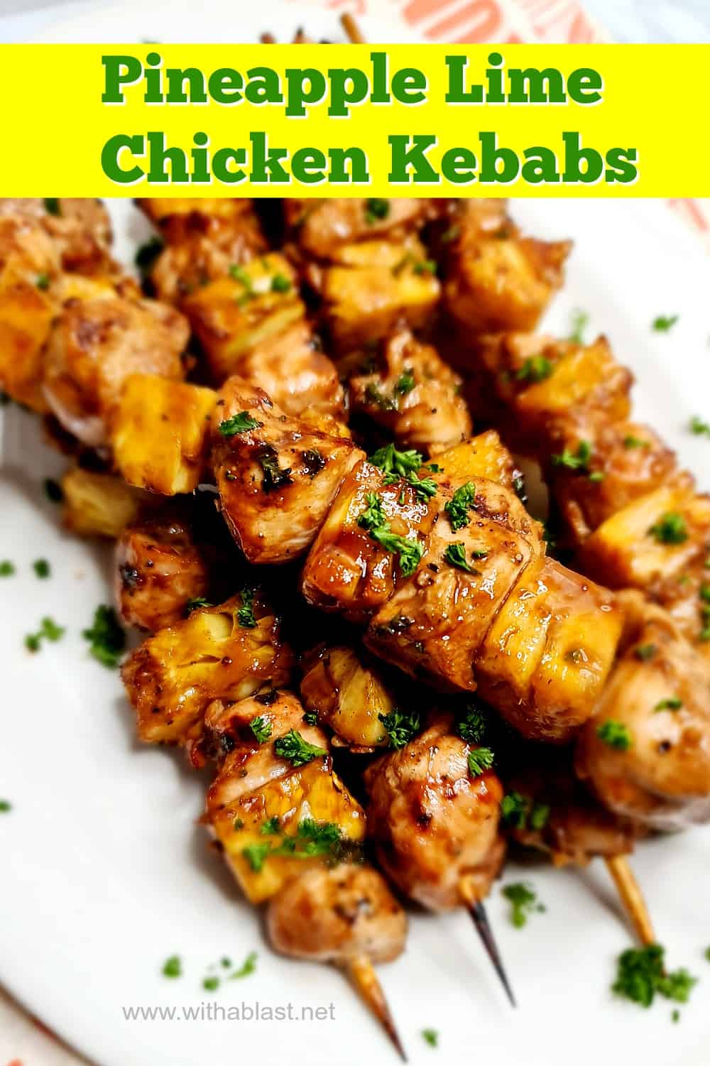Pineapple Lime Chicken Kebabs With A Blast