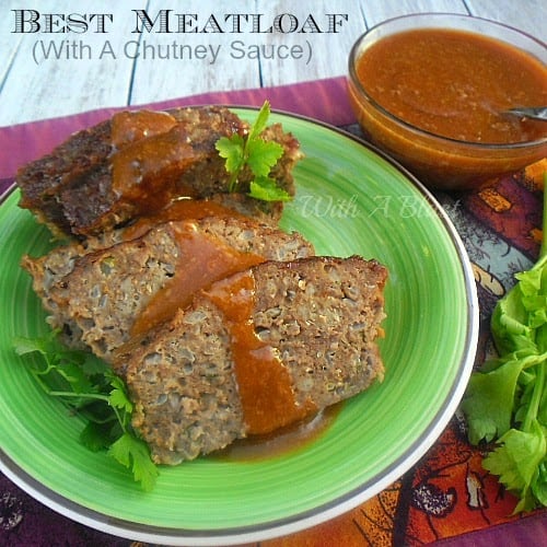 Best Meatloaf with a Chutney Sauce is the best ever Meatloaf baked in a Chutney Sauce and then served together #Meatloaf #Dinner #EasyMeatloaf