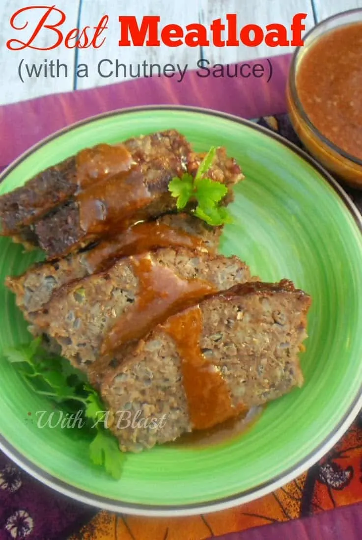 Best Meatloaf with a Chutney Sauce is the best ever Meatloaf baked in a Chutney Sauce and then served together #Meatloaf #Dinner #EasyMeatloaf