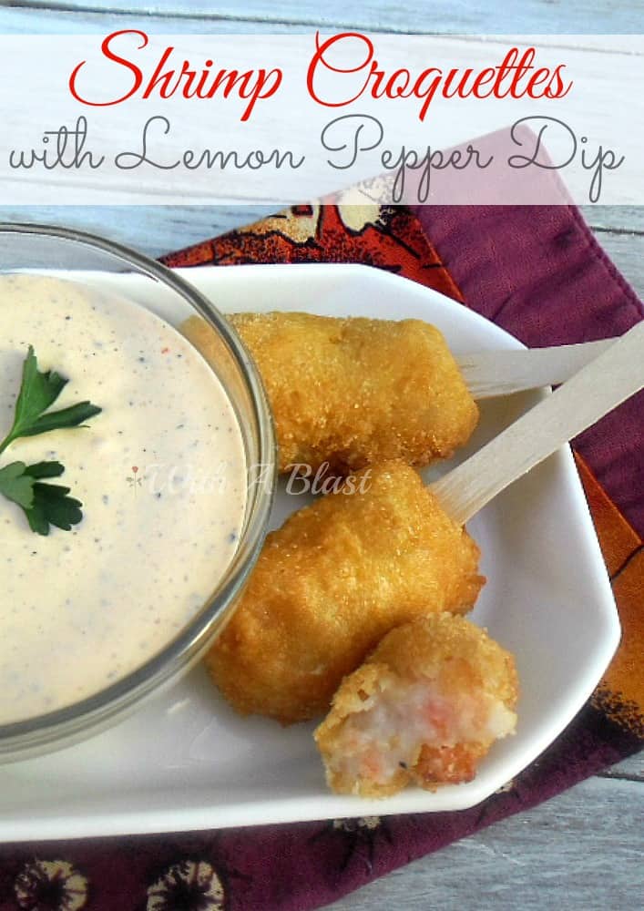 https://www.withablast.net/2014/06/shrimp-croquettes-with-lemon-pepper-dip.html/