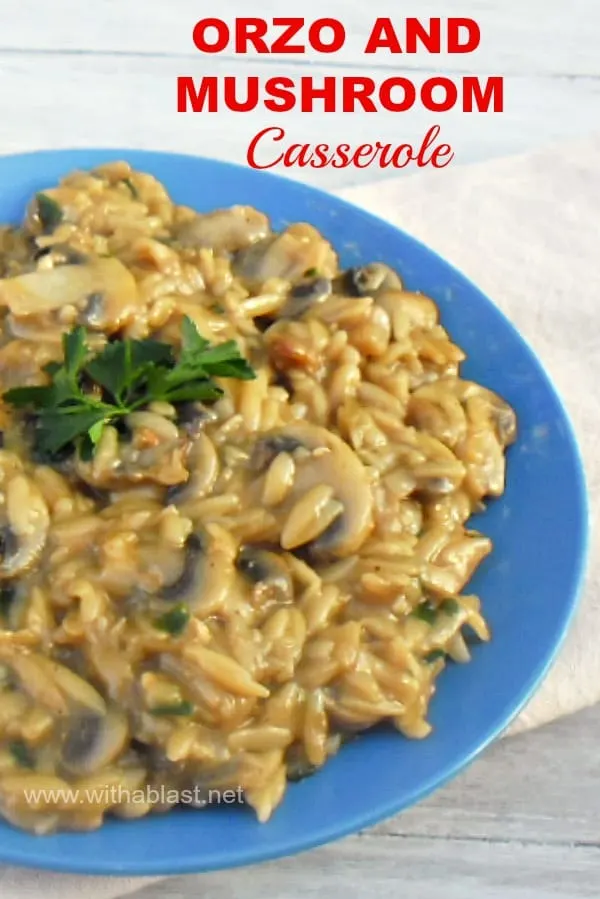 This Orzo and Mushroom Casserole is a comforting, meatless and vegetarian dish - quick and easy to make and on the table in under 25 minutes #OrzoCasserole #MeatlessCasserole #MushroomCasserole #CasseroleRecipes #MeatlessMondayRecipes #Vegetarian