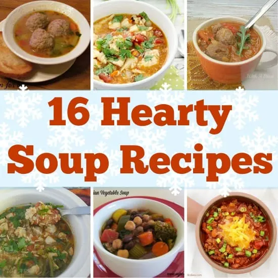 16 Hearty Soup Recipes all family tried, tested and approved - most are long time favorites and all perfect during Fall and Winter 16 Hearty Soup Recipes all family tried, tested and approved - most are long time favorites and all perfect during Fall and Winter