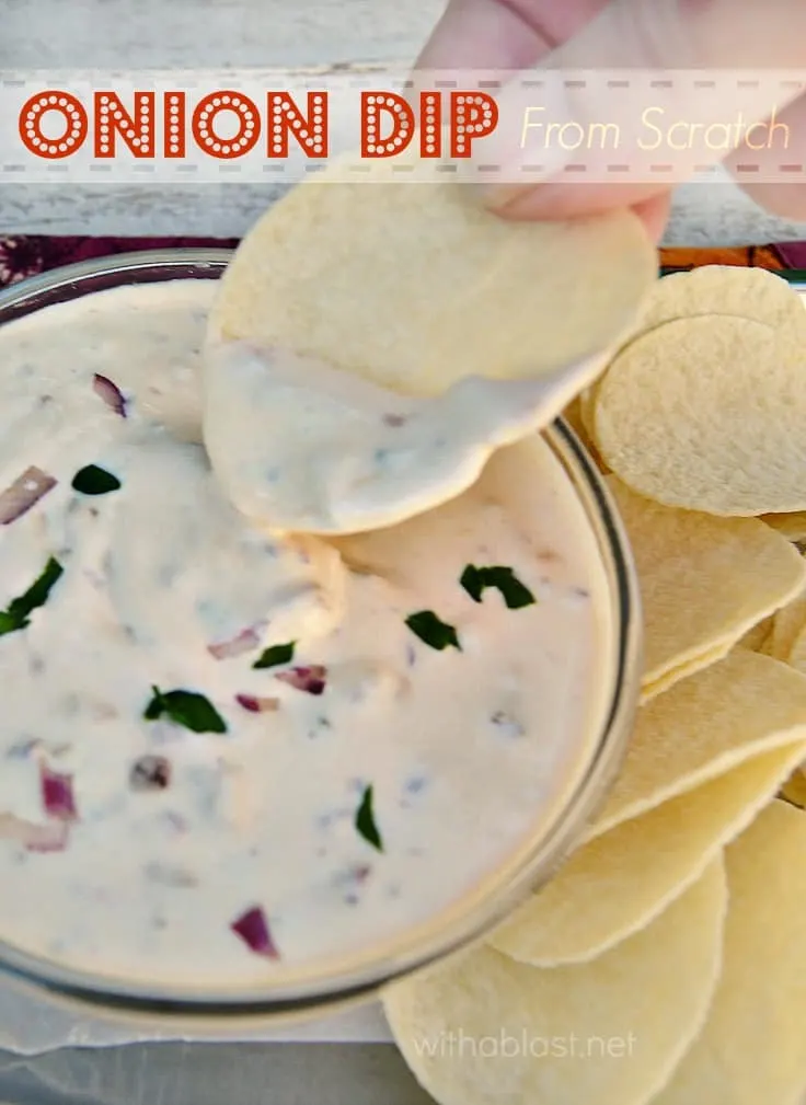 Making your own Onion Dip from scratch is EASY and so much tastier and fresher than pre-mixes or ready made dips ~ suitable for chips, biscuits and crudites