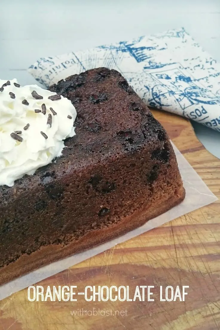 Orange-Chocolate Loaf ~ Drenched in Orange Syrup ! This is an easy Orange-Chocolate dessert which can be served on it's own or with a bit of cream