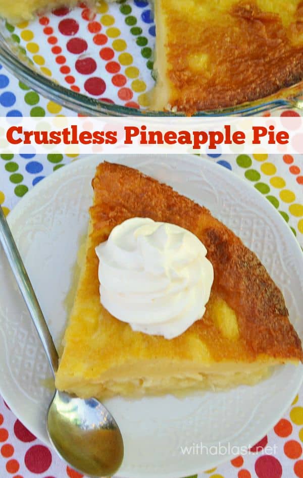 Crustless Pineapple Pie is quick, easy and delicious ~ seconds are always requested when I serve this mix and bake pie ! #PineapplePie #CrustlessPie #PineappleDessert