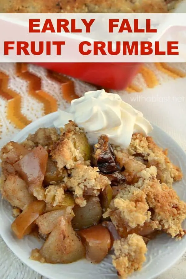 Early Fall Fruit Crumble is an easy, delicious Fall favorite, loaded with Apples and Pears and perfect for a week night dessert