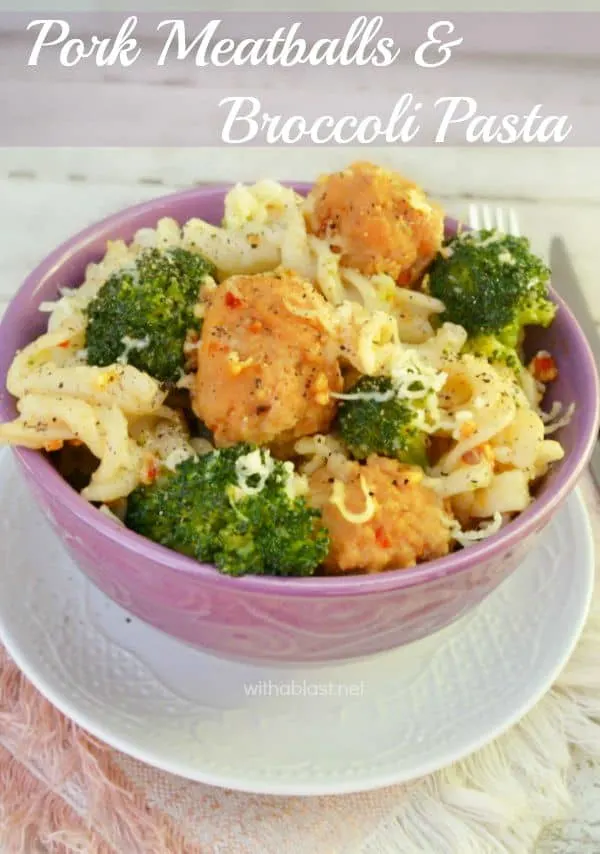 Pork Meatballs and Broccoli Pasta