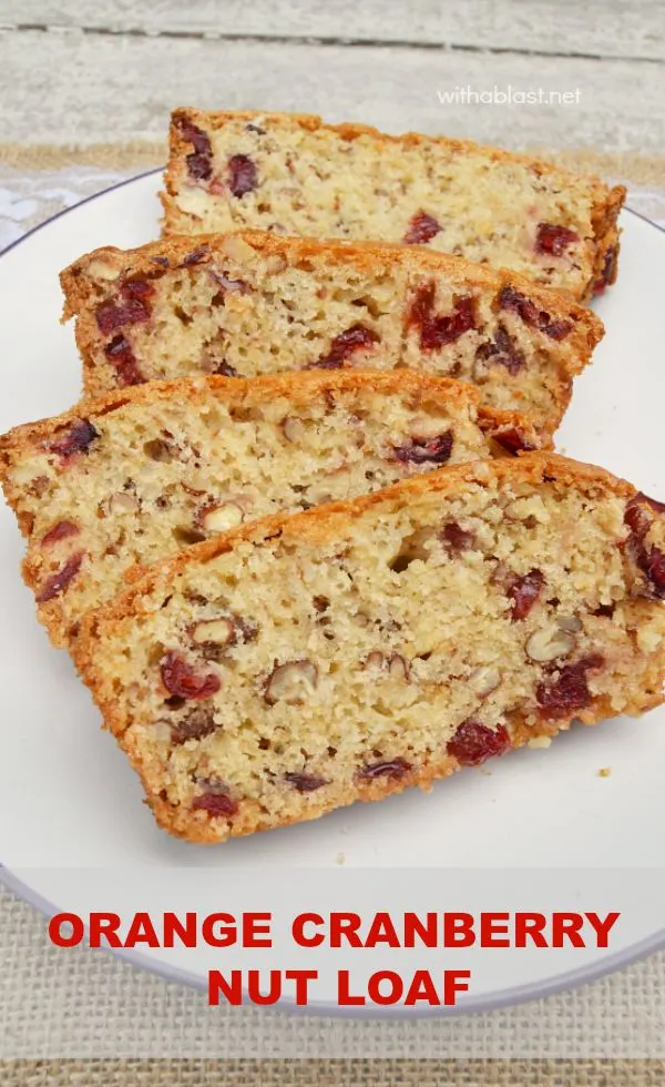 Orange Cranberry Nut Bread is soft, slightly moist and is mixed and baked quickly and easily - no-fuss recipe for a delicious quick sweet bread