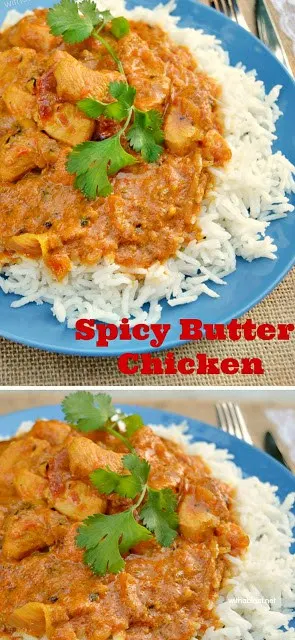 The best Spicy Butter Chicken recipe ~ Quick and easy comfort food