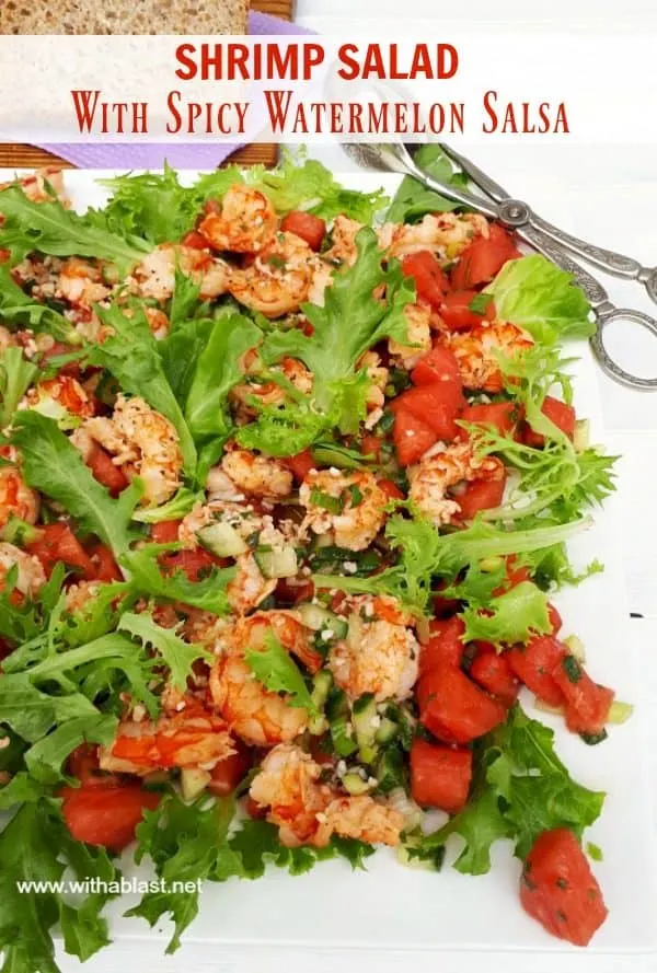 Shrimp Salad with a spicy Watermelon Salsa is so refreshing, healthy and  perfect for lunch or to serve as a light dinner #ShrimpSalad #WatermelonSalsa #SpicySalsa #LightDinner #Lunch