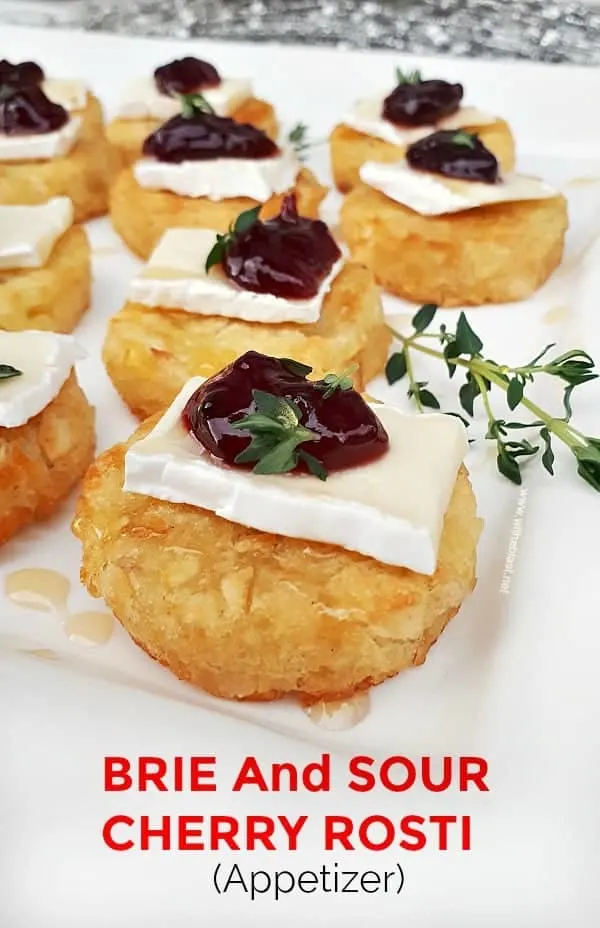 Brie and Sour Cherry Rosti is a must-have Appetizer for any party or as part of your savory party platter ! These will be gobbled up in no time