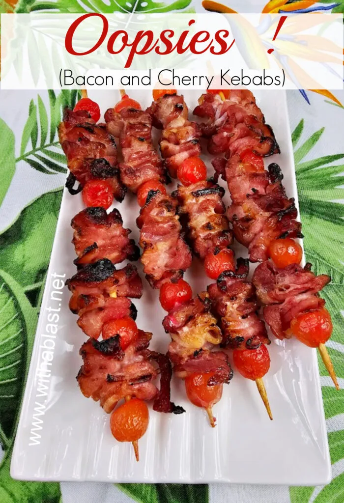 Oopsies (Bacon and Cherry Kebabs)